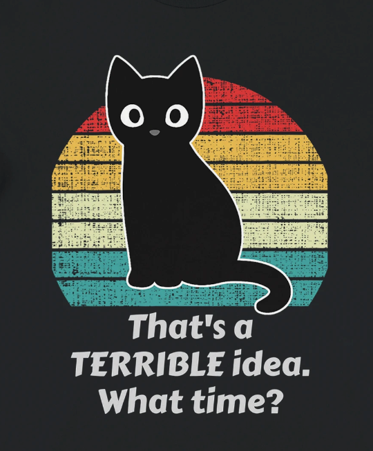 That's a terrible idea, What time?