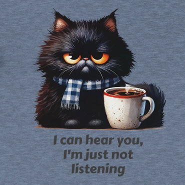 I CAN hear you, I'm just not listening.