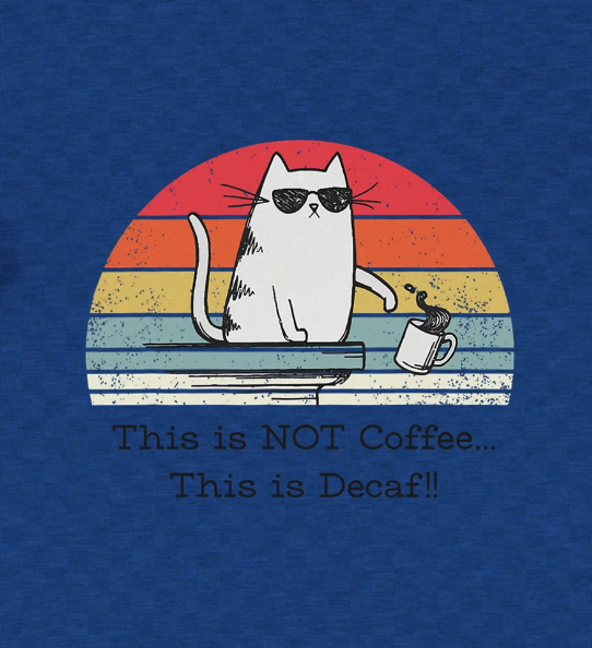 This is NOT coffee... This is Decaf!