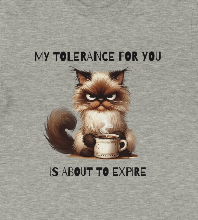 My tolerance for you is about to expire