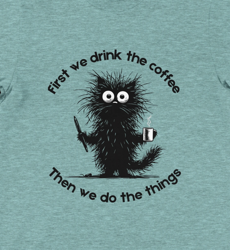 First we drink the coffee. Then we do the things.