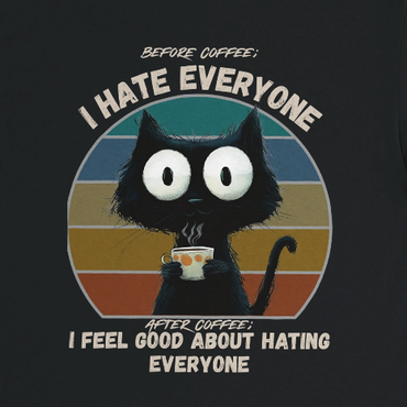 Before coffee; "I hate everyone..."