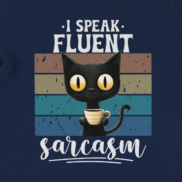I speak fluent sarcasm!