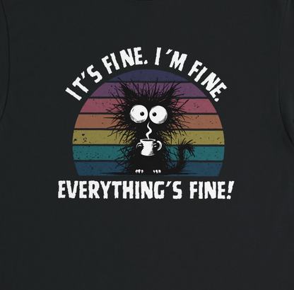 It's fine. I'm fine. Everything's fine!