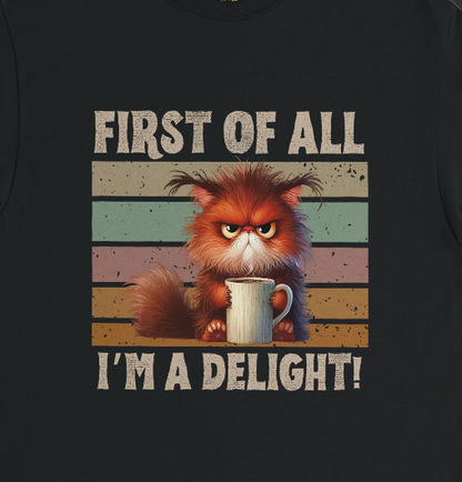First of all, I'm a delight!