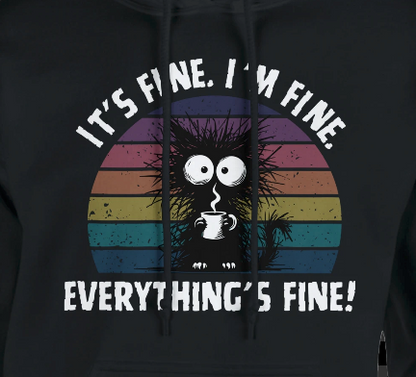 It's fine. I'm fine. Everything's fine!