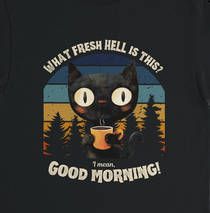 What fresh hell is this? I mean, Good morning!