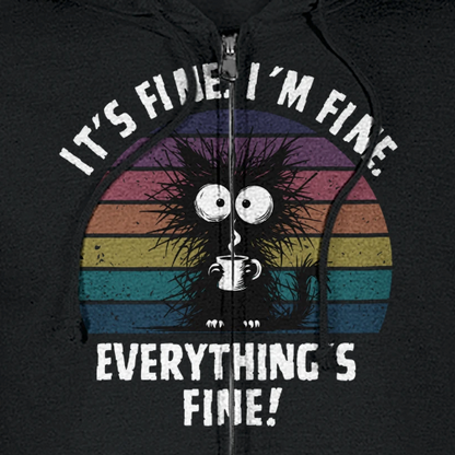 It's fine. I'm fine. Everything's fine. Classic Unisex Zip Hoodie