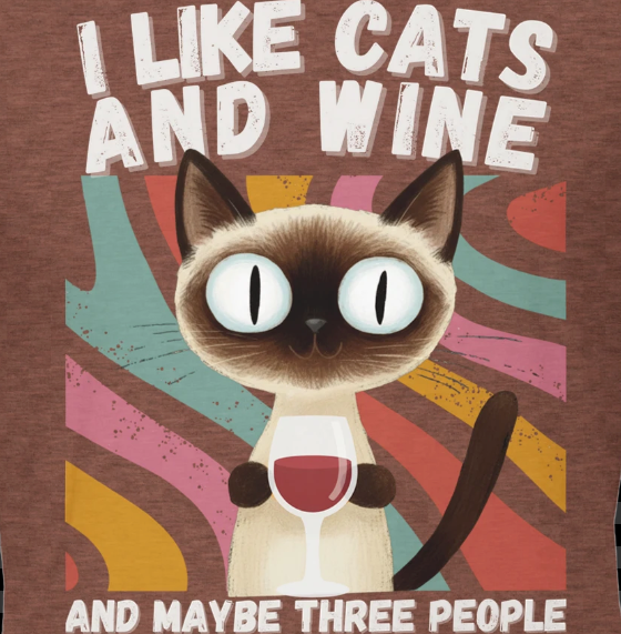 I like cats and wine and maybe three people. Premium soft tee
