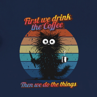 First we drink the coffee... Ultra-soft Tee