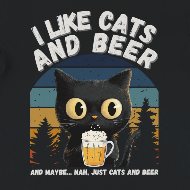 I like Cats and Beer and maybe... Nah, just Cats and Beer